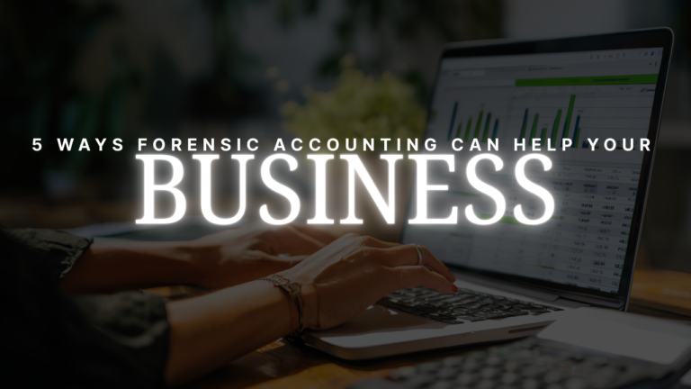 5 Ways Forensic Accounting Can Help Your Business