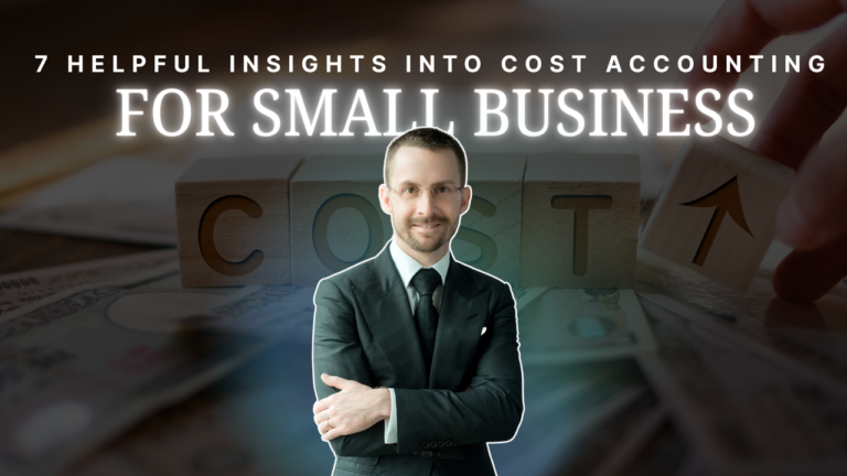 7 Helpful Insights into Cost Accounting for Small Business
