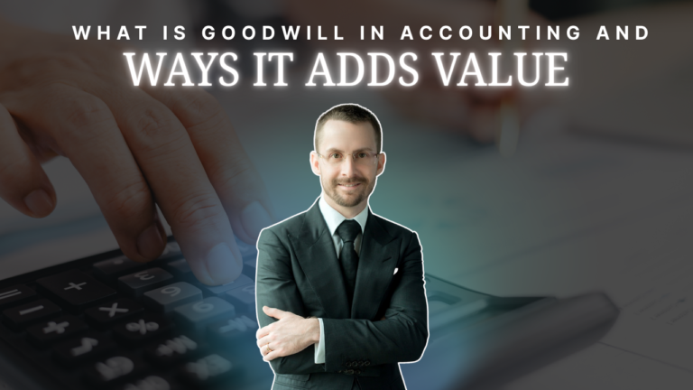What is Goodwill in Accounting and 7 Ways It Adds Value