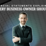 Financial Statements Explained: What Every Business Owner Should Know