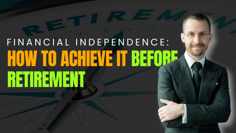 Financial Independence: How to Achieve It Before Retirement