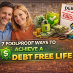 7 Foolproof Ways to Achieve a Debt Free Life