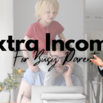 Extra Income Ideas for Busy Parents (That Actually Fit a Busy Schedule)