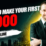 How to Make Your First $1,000 Online: A Practical Introduction to Building Your First Real Income Stream