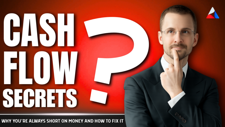 Cash Flow Secrets: Why You’re Always Short on Money and How to Fix It