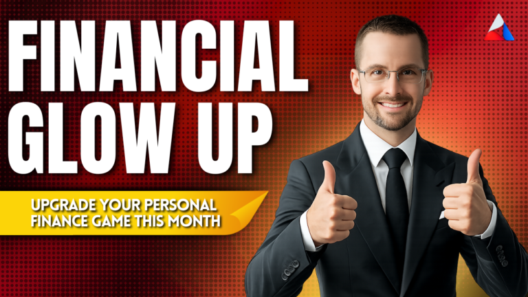 Financial Glow Up: Upgrade Your Personal Finance Game This Month