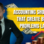 Accounting Shortcuts That Create Bigger Problems Later