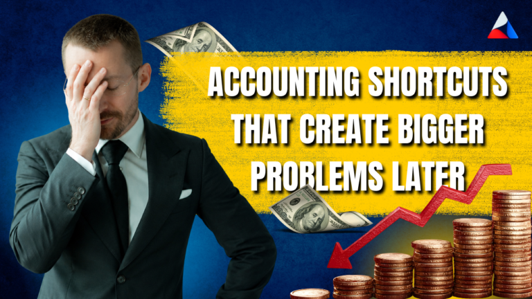 Accounting Shortcuts That Create Bigger Problems Later