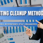 The Accounting Cleanup Method That Helps Small Businesses Stay Organized