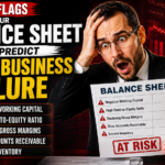 Five Red Flags in Your Balance Sheet That Predict Future Business Failure